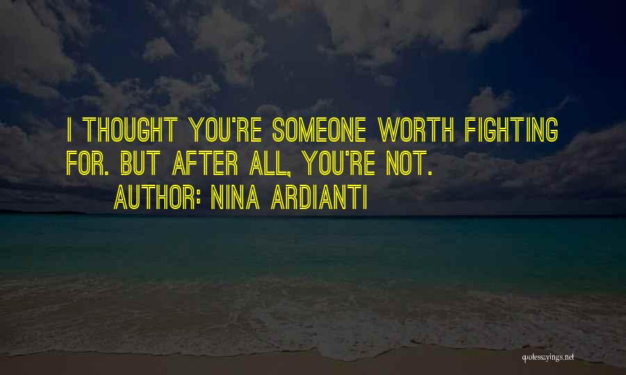 Fighting For You Love Quotes By Nina Ardianti