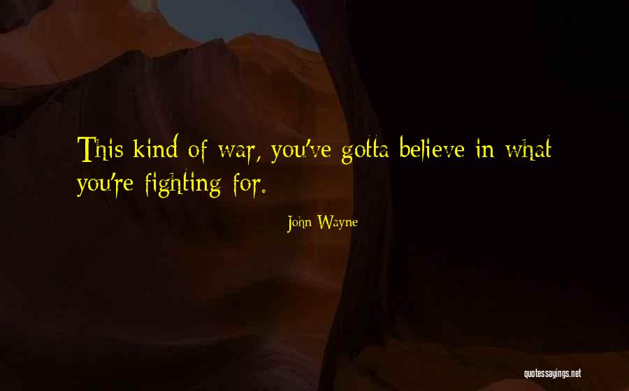 Fighting For You Quotes By John Wayne Fighting For You Quotes By John Wayne