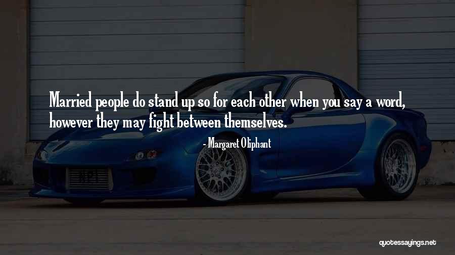 Fighting For You Quotes By Margaret Oliphant Fighting For You Quotes By Margaret Oliphant