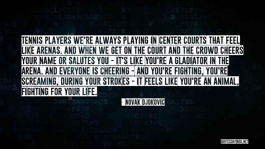 Fighting For You Quotes By Novak Djokovic Fighting For You Quotes By Novak Djokovic