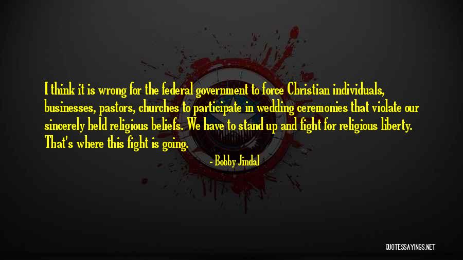 Fighting For Your Beliefs Quotes By Bobby Jindal Fighting For Your Beliefs Quotes By Bobby Jindal