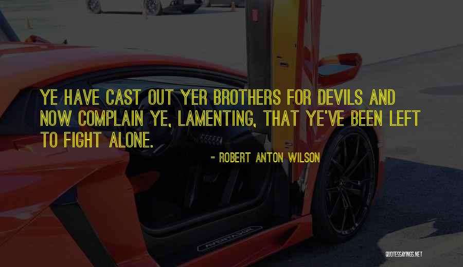 Fighting For Your Brother Quotes By Robert Anton Wilson