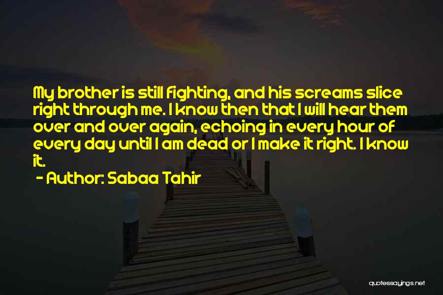 Fighting For Your Brother Quotes By Sabaa Tahir