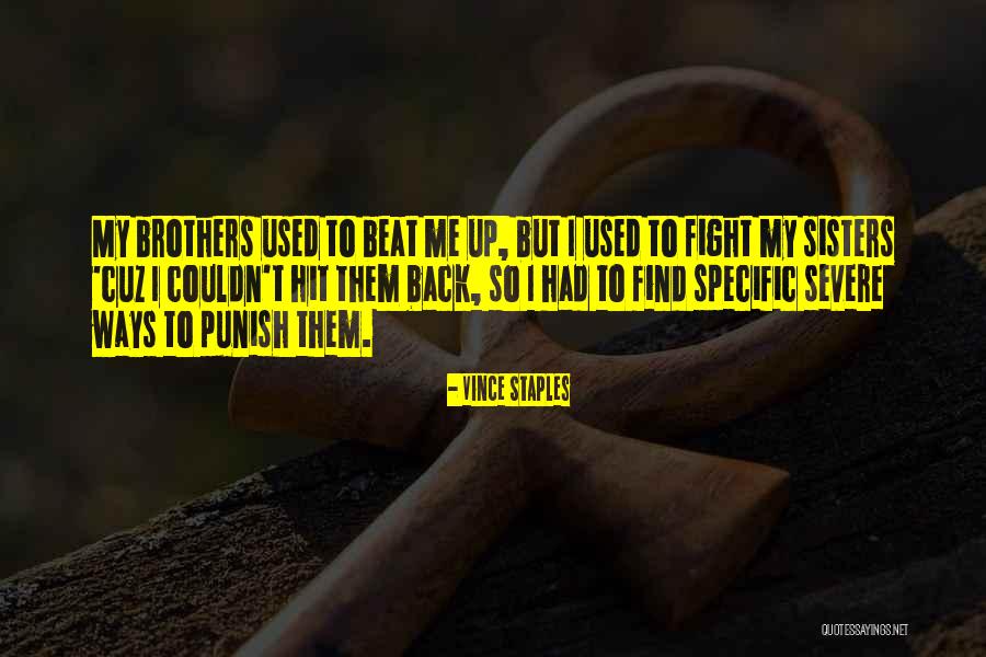 Fighting For Your Brother Quotes By Vince Staples Fighting For Your Brother Quotes By Vince Staples