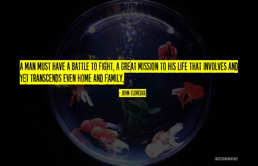 Fighting For Your Family Quotes By John Eldredge Fighting For Your Family Quotes By John Eldredge