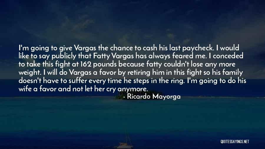 Fighting For Your Family Quotes By Ricardo Mayorga Fighting For Your Family Quotes By Ricardo Mayorga