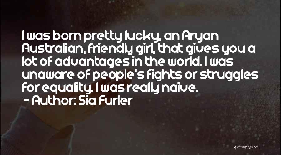 Fighting For Your Girl Quotes By Sia Furler