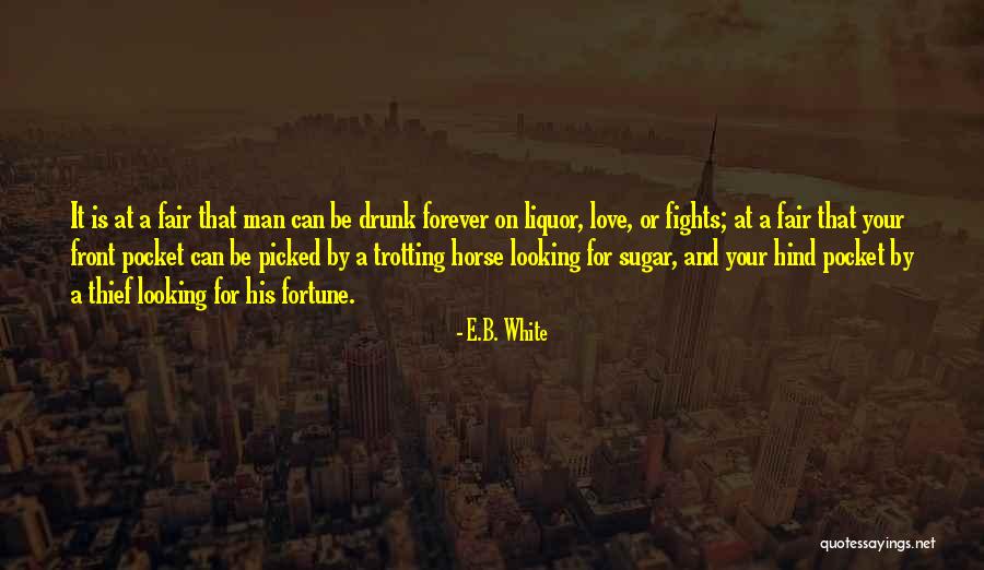 Fighting For Your Love Quotes By E.B. White Fighting For Your Love Quotes By E.B. White