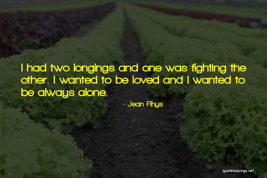 Fighting For Your Loved Ones Quotes By Jean Rhys Fighting For Your Loved Ones Quotes By Jean Rhys