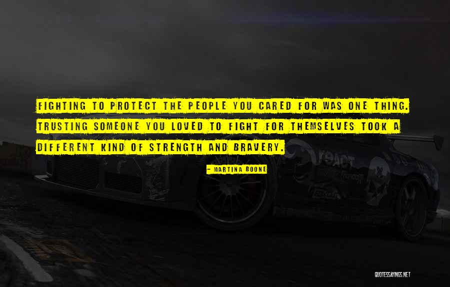 Fighting For Your Loved Ones Quotes By Martina Boone Fighting For Your Loved Ones Quotes By Martina Boone
