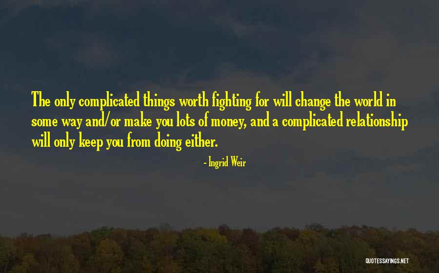 Fighting For Your Relationship Quotes By Ingrid Weir Fighting For Your Relationship Quotes By Ingrid Weir