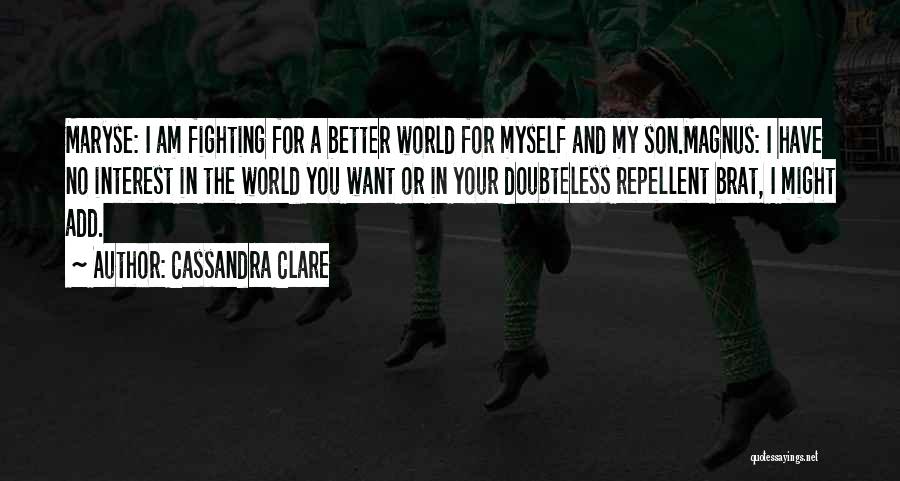 Fighting For Your Son Quotes By Cassandra Clare