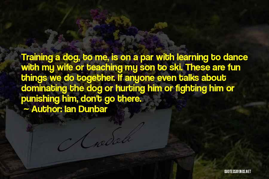 Fighting For Your Son Quotes By Ian Dunbar