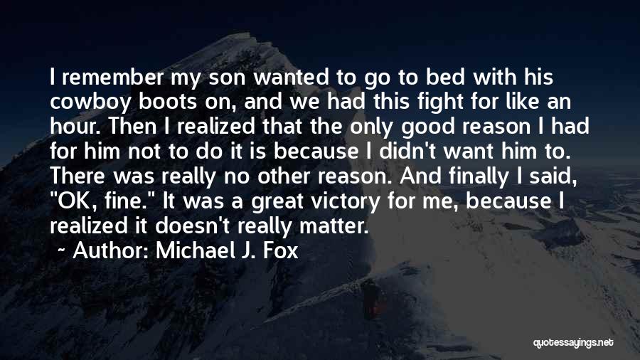 Fighting For Your Son Quotes By Michael J. Fox