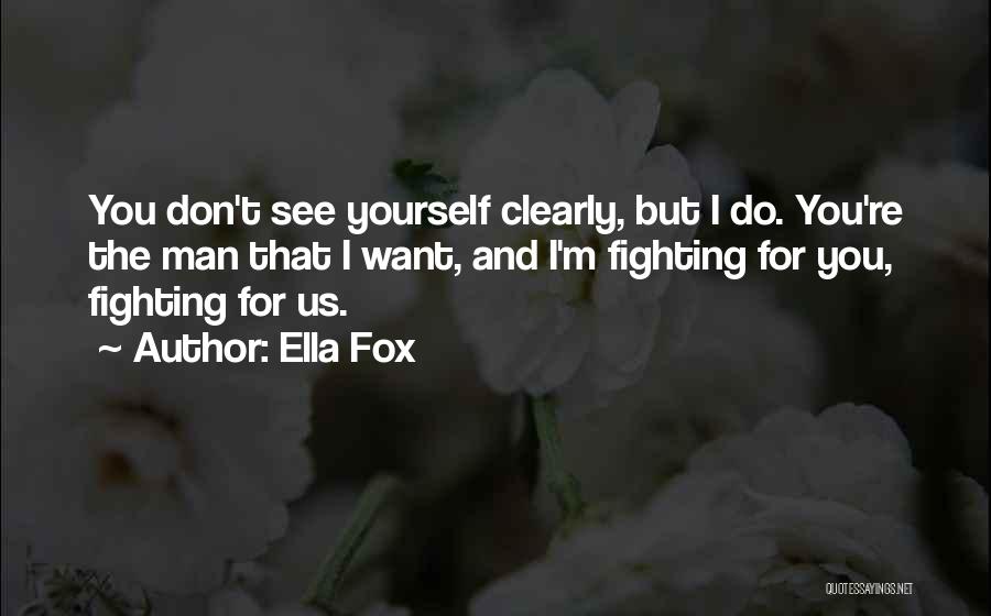 Fighting For Yourself Quotes By Ella Fox