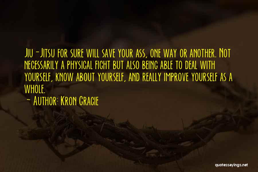 Fighting For Yourself Quotes By Kron Gracie