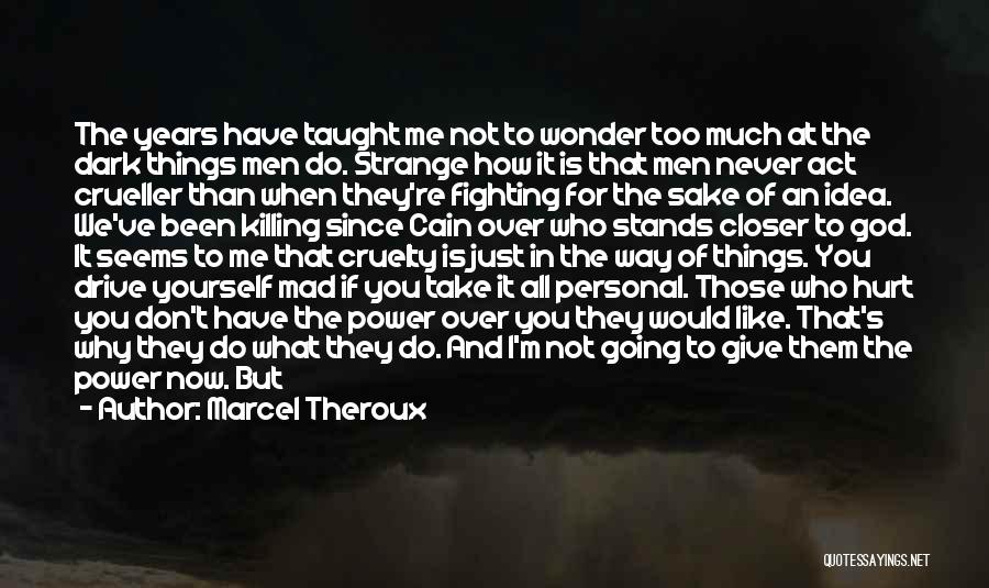 Fighting For Yourself Quotes By Marcel Theroux