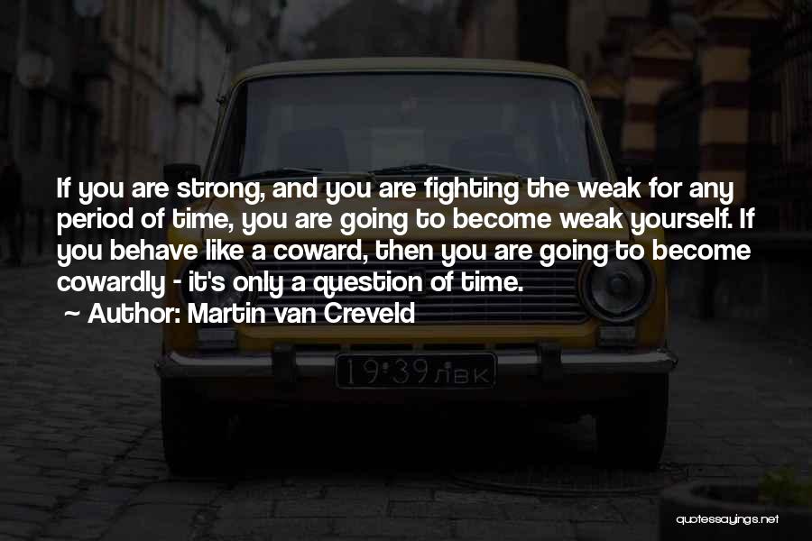 Fighting For Yourself Quotes By Martin Van Creveld