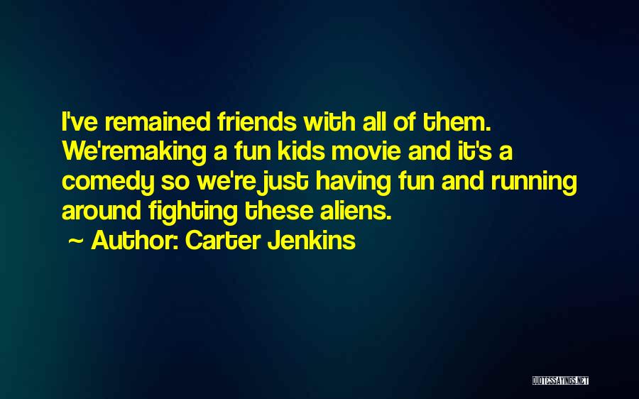 Fighting Friends Quotes By Carter Jenkins