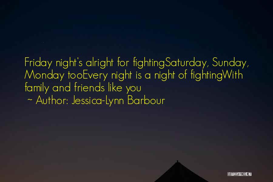 Fighting Friends Quotes By Jessica-Lynn Barbour