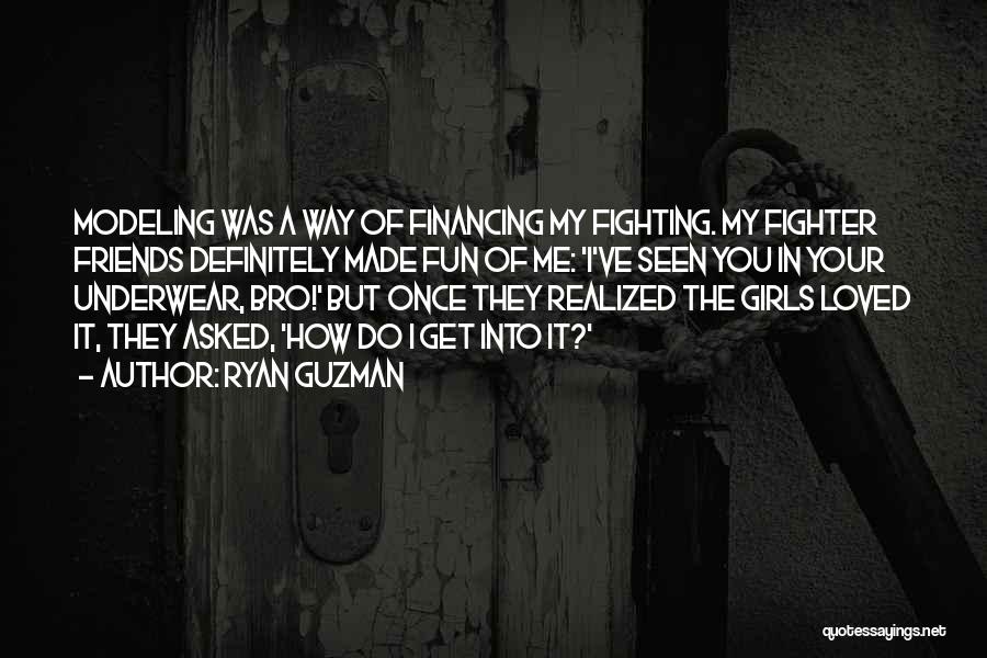 Fighting Friends Quotes By Ryan Guzman