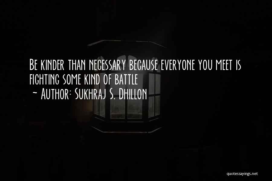 Fighting Gets You Nowhere Quotes By Sukhraj S. Dhillon