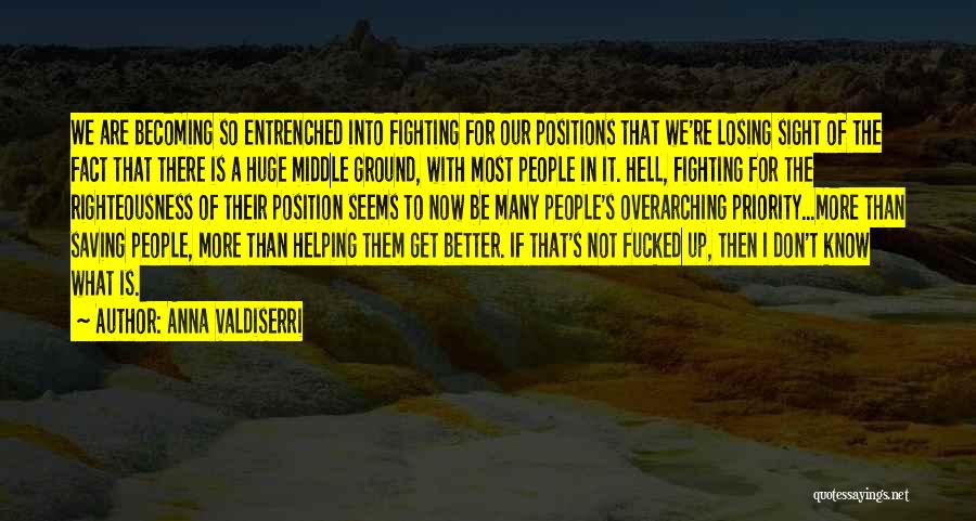 Fighting Ground Quotes By Anna Valdiserri