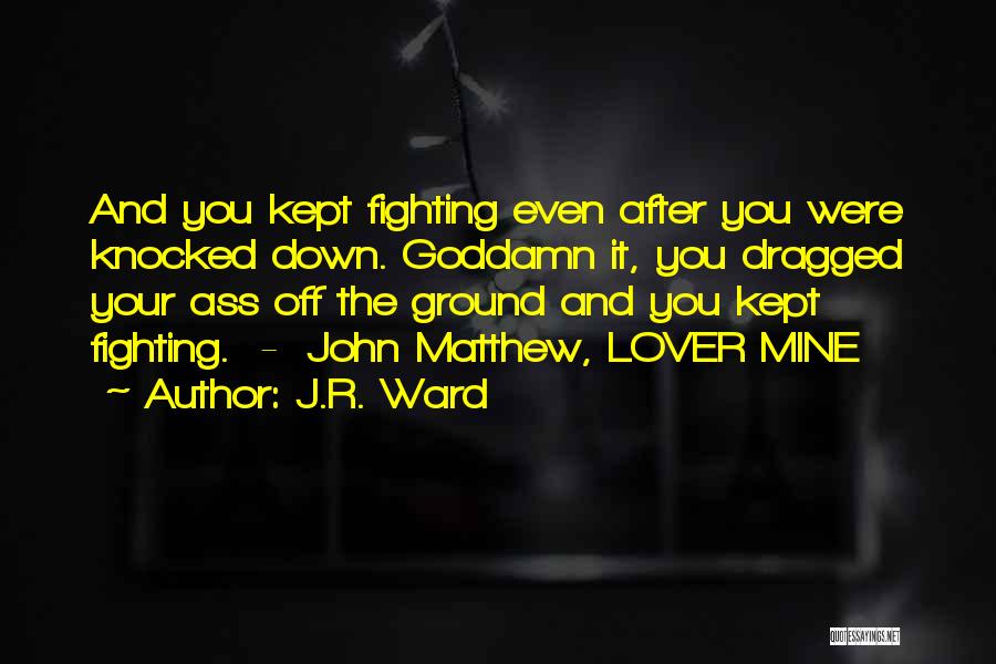 Fighting Ground Quotes By J.R. Ward