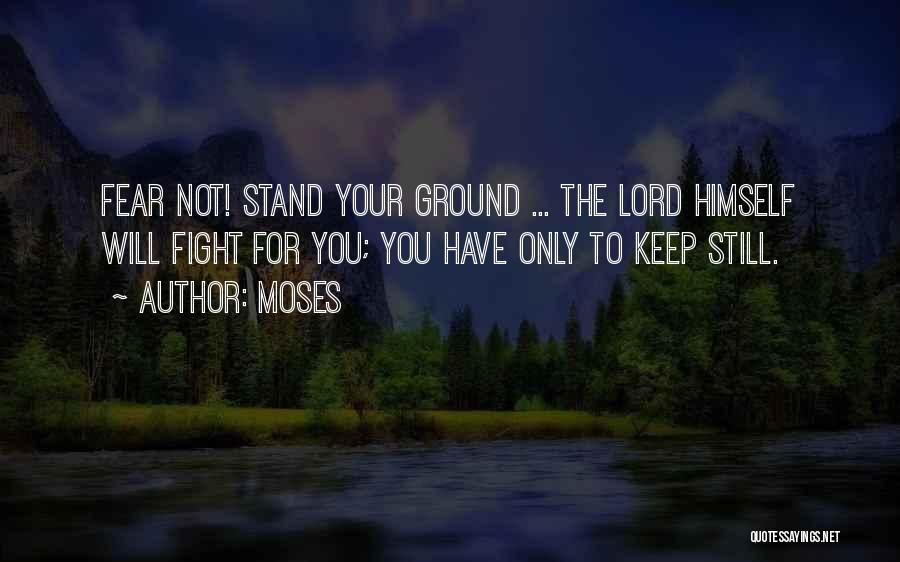Fighting Ground Quotes By Moses