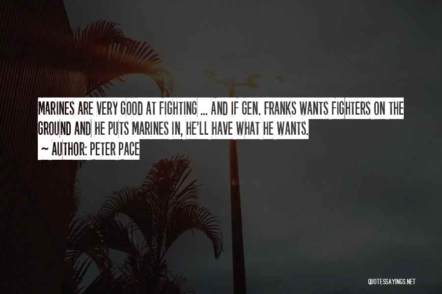 Fighting Ground Quotes By Peter Pace