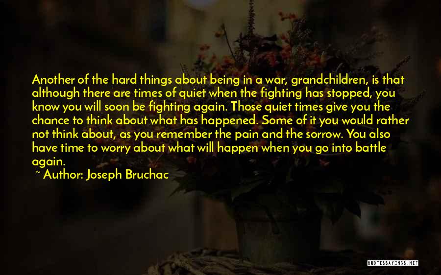 Fighting Hard Battles Quotes By Joseph Bruchac