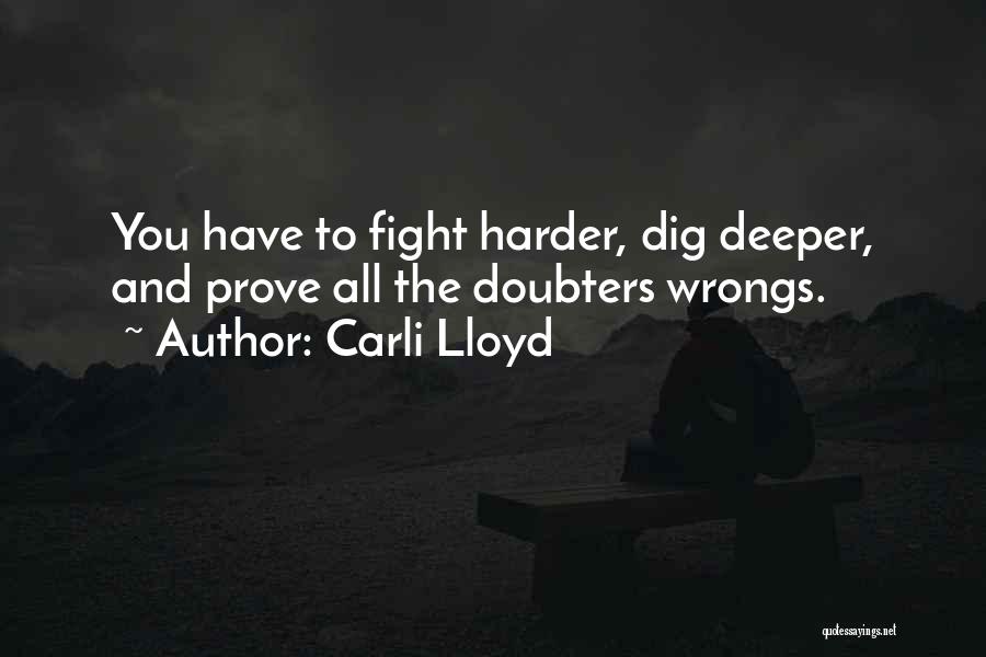 Fighting Harder Quotes By Carli Lloyd