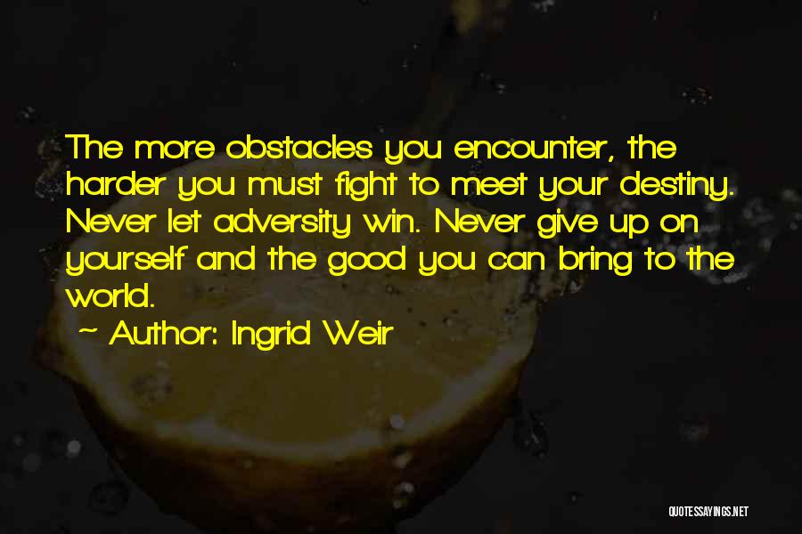 Fighting Harder Quotes By Ingrid Weir