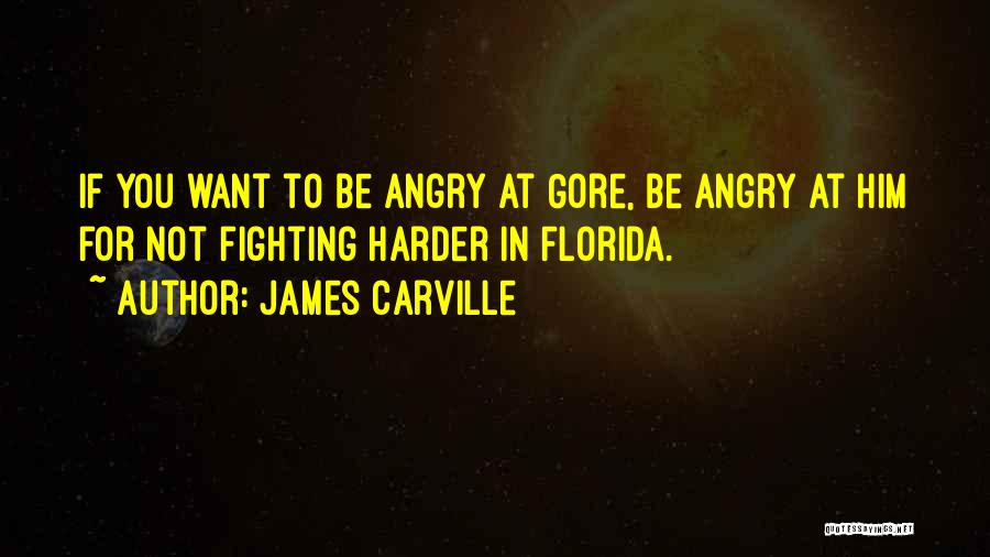 Fighting Harder Quotes By James Carville