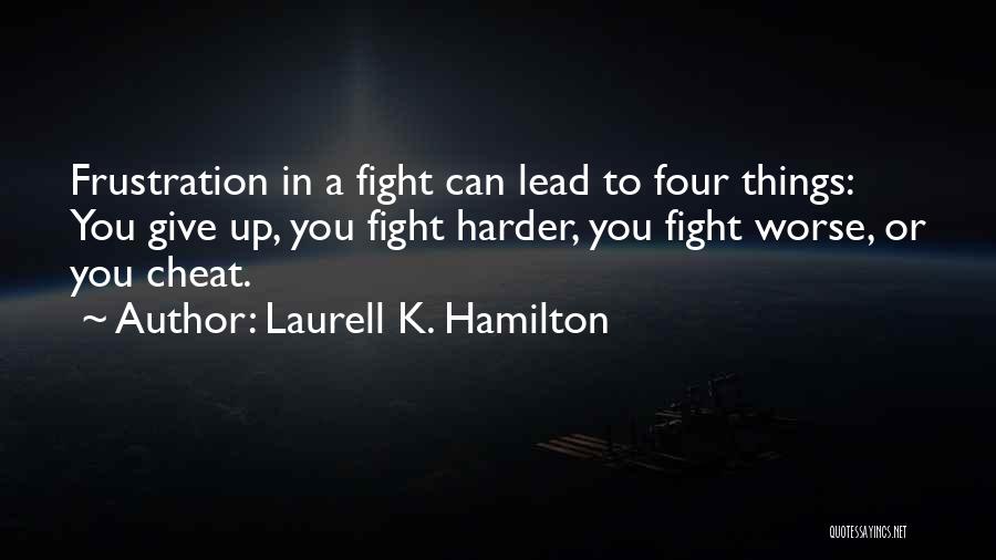 Fighting Harder Quotes By Laurell K. Hamilton