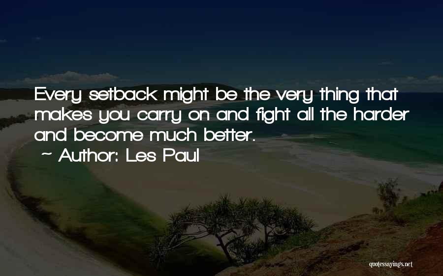 Fighting Harder Quotes By Les Paul