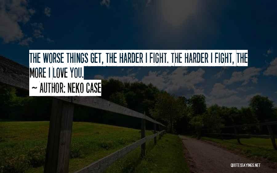 Fighting Harder Quotes By Neko Case