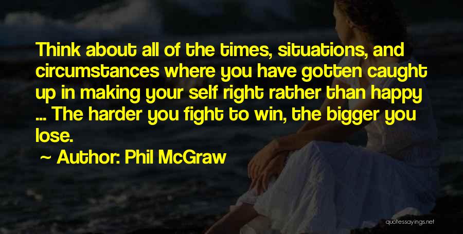 Fighting Harder Quotes By Phil McGraw