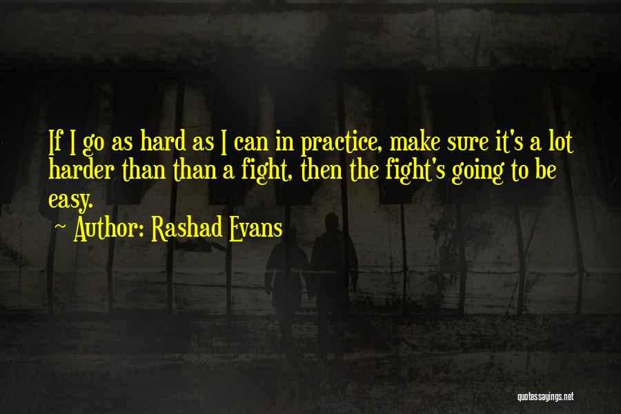 Fighting Harder Quotes By Rashad Evans