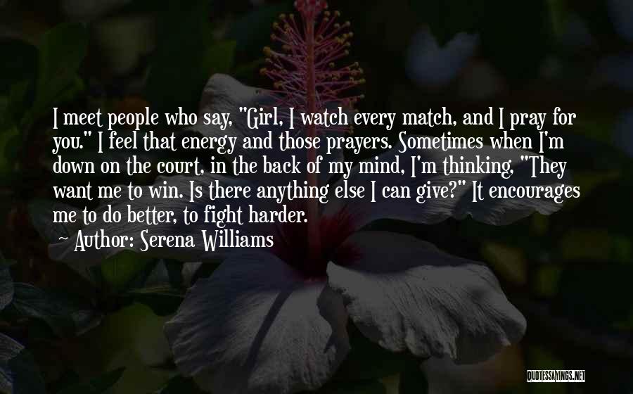 Fighting Harder Quotes By Serena Williams