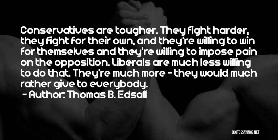 Fighting Harder Quotes By Thomas B. Edsall