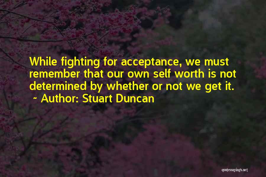 Fighting Is Not Worth It Quotes By Stuart Duncan