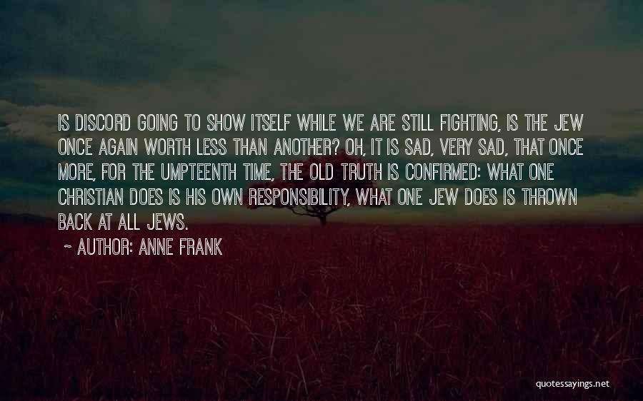 Fighting Is Worth It Quotes By Anne Frank