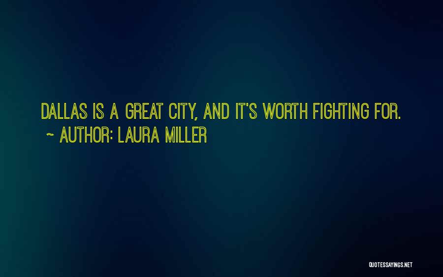 Fighting Is Worth It Quotes By Laura Miller