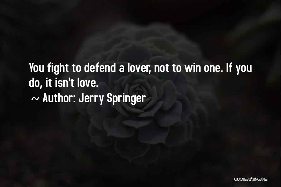 Fighting Lovers Quotes By Jerry Springer