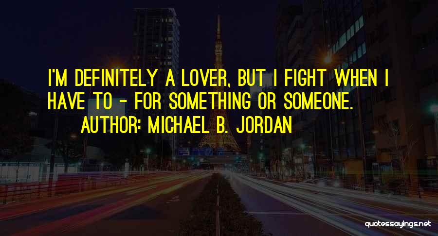 Fighting Lovers Quotes By Michael B. Jordan