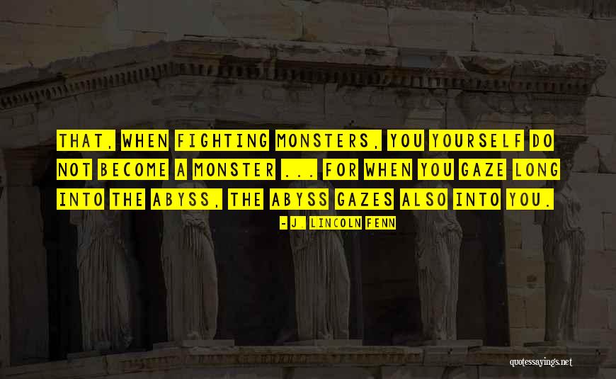 Fighting Monsters Quotes By J. Lincoln Fenn Fighting Monsters Quotes By J. Lincoln Fenn