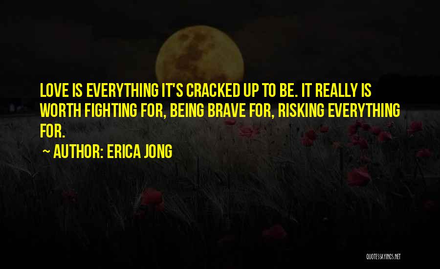 Fighting Not Being Worth It Quotes By Erica Jong