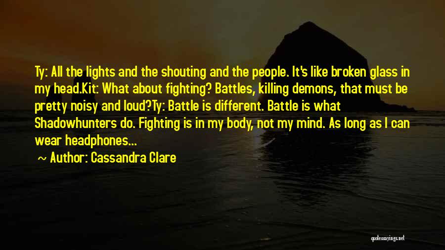 Fighting Other People's Battles Quotes By Cassandra Clare
