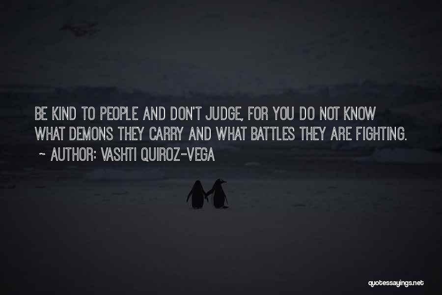 Fighting Other People's Battles Quotes By Vashti Quiroz-Vega